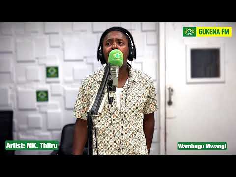 Mugithi LIVE na MK. Thiiru #GukenaFM// #WambuguMwangi