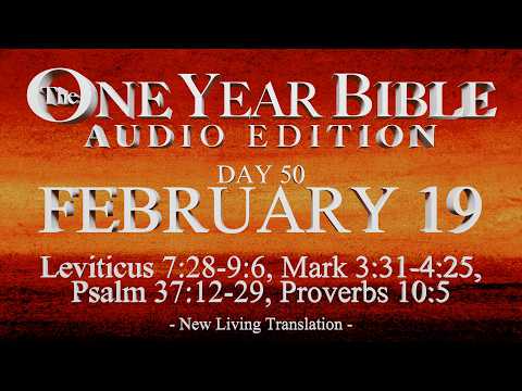 Day 50 | February 19 | One Year Bible Audio | Lev 7-9, Mark 3-4, Ps 37, Prov 10