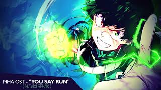My Hero Academia OST - You say run - (Noaxi Remix)