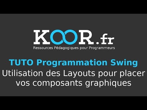 TUTO Java Swing Utilisation des Layouts pour positionner vos composants graphiques