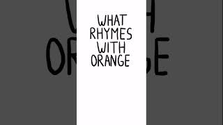 What rhymes with orange? #shorts