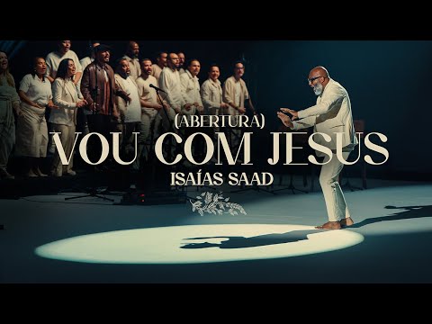 ISAIAS SAAD - VOU COM JESUS (ABERTURA)