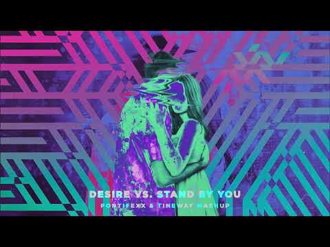 Desire vs. Stand By You (Pontifexx & Tineway Mashup)