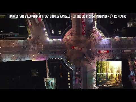 Darren Tate vs. Jono Grant feat. Shirley Randall - let the light shine in (London & Niko Remix)