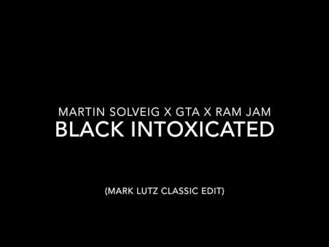 Martin Solveig x GTA x Ram Jam - Black Intoxicated (Mark Lutz Classic Edit)