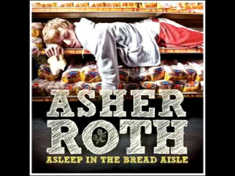 Asher Roth - She Don't Wanna Man - Track 6 - Asleep In The Bread Aisle