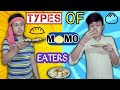 Types Of Momo Eaters | Comedy Video