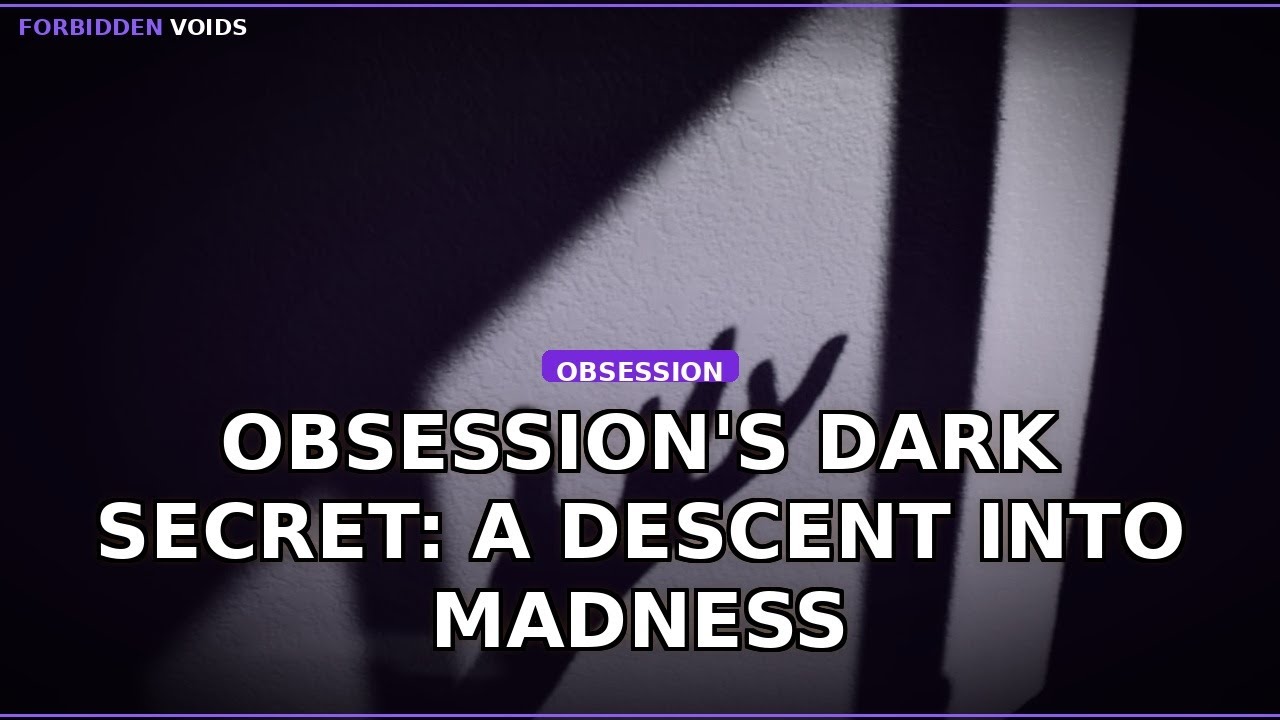 Obsession's Dark Secret: A Descent into Madness