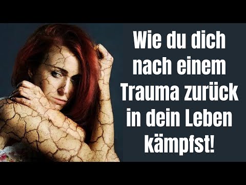 Wie du dich nach einem Trauma zurück in ein glückliches Leben kämpfst!