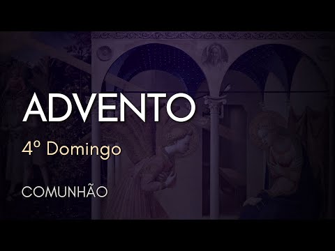 4º DOMINGO DO ADVENTO | Comunhão