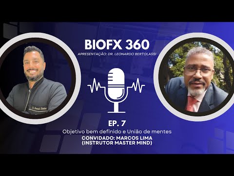 PODCAST BIOFX 360 - Episódio 7 - Marcos Lima - Objetivo bem definido e União de mentes
