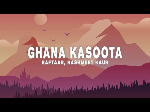 Raftaar, Rashmeet Kaur - Ghana Kasoota (Lyrics)