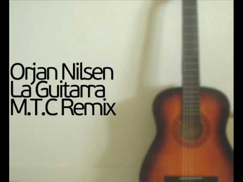 Orjan Nilsen - La guitarra ( M.T.C Remix )