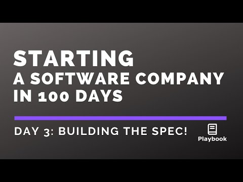 Day 3: Starting a Software Company in 100 Days - Building the Spec