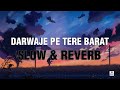 Darwaze Pe Tere Baraat Slow Reverb SM MUSIC