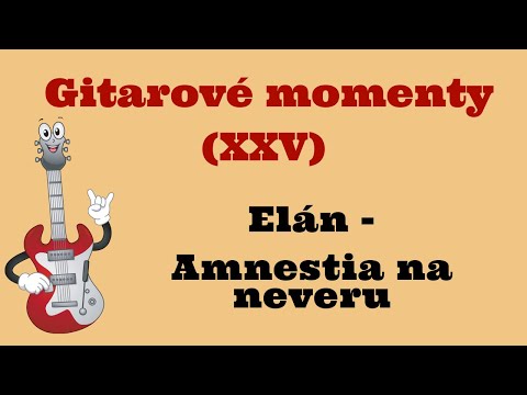 Gitarové momenty: Elán - Amnestia na neveru