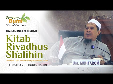 SYARAH KITAB RIYADHUS SHALIHIN - BAB SABAR, Hadits No. 39