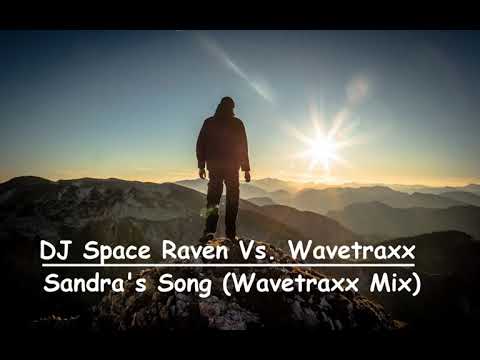 DJ Space Raven Vs. Wavetraxx -  – Sandra's Song (Wavetraxx Mix)