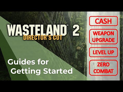 Wasteland 2 DC - Guides for Getting Started