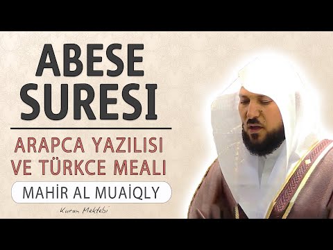 Abese suresi anlamı dinle Mahir al Muaiqly (Abese suresi arapça yazılışı okunuşu ve meali)