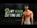 My Vegan cutting diet