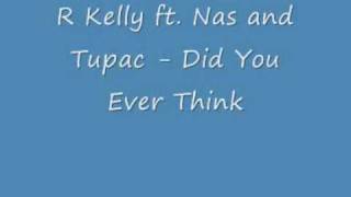 R. Kelly Ft. Nas &amp; 2pac - Did You Ever Think (Official Remix) (HQ)