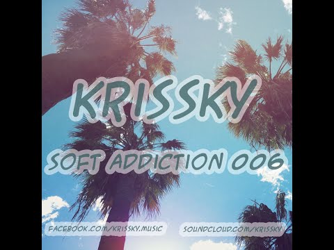 Soft Addiction 006 by Krissky (Deep House, Tech House, Electronic)