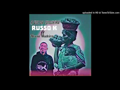 Russo K Feat. Neusa Madeira - A Voz Das Zungueiras (Kuduro) (Prod. Gomes Cap)