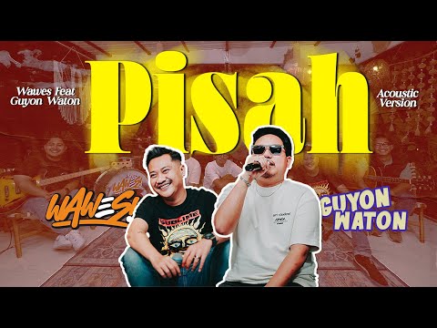 WAWES ft GUYON WATON - PISAH (Acoustic Live)