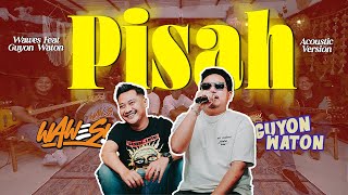 Download lagu WAWES ft GUYON WATON - PISAH (Acoustic Live) mp3