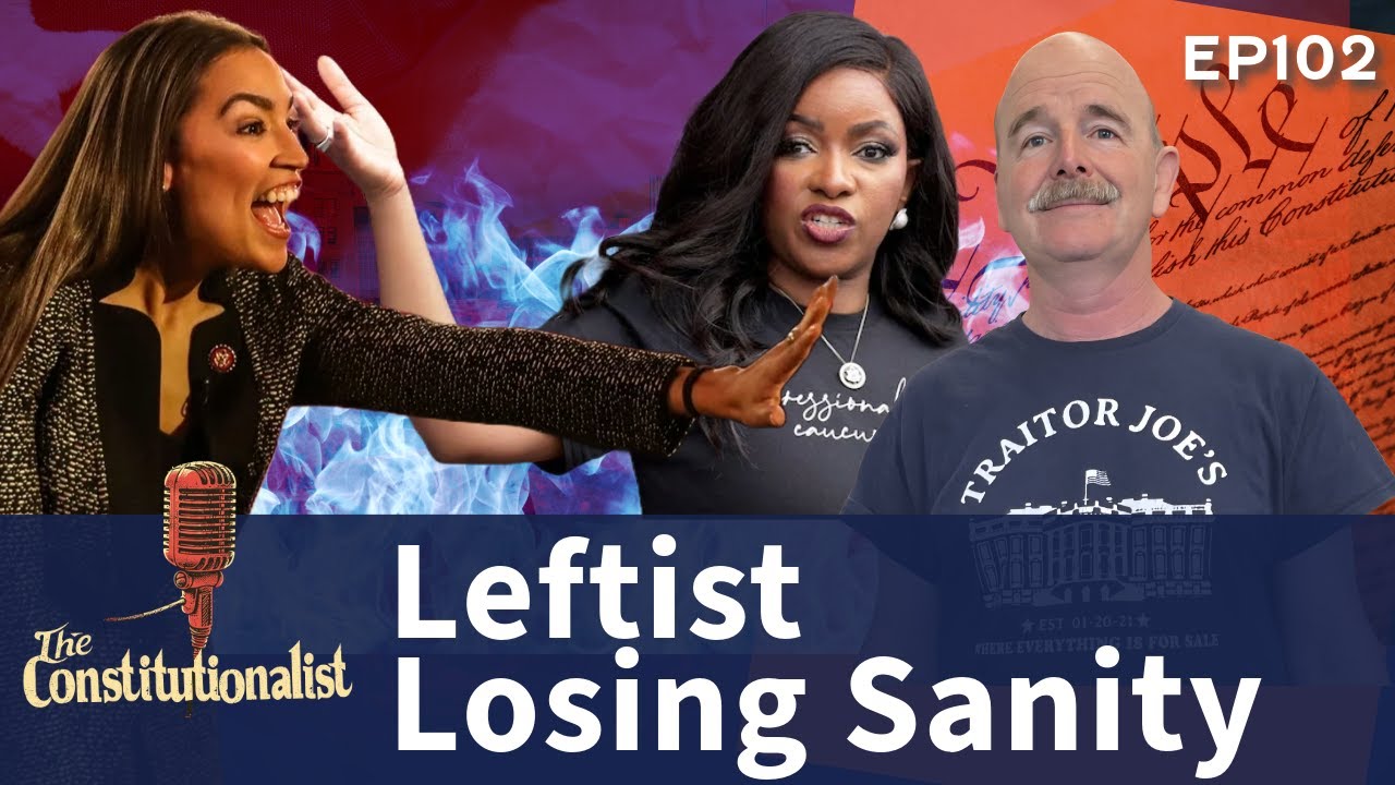 The Constitutionalist - Lefties Losing It : Episode 102