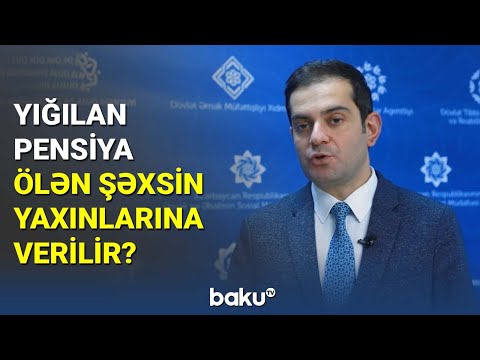 Yığılan pensiya ölən şəxsin yaxınlarına verilir? - BAKU TV
