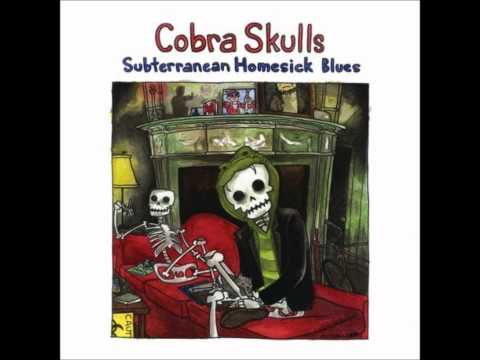 Cobra Skulls - Subterranean Homesick Blues