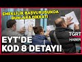 EYT Başvurusunda Bunlara Dikkat! Çalışan EYT’liler İçin Kod 8 Ne Anlama Geliyor? - TGRT Haber