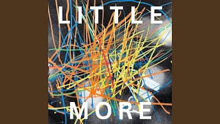 LITTLE MORE
