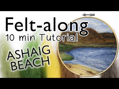 FELT-along Ashaig Beach - Needle felt in 10 minutes -  Quick easy tutorial!
