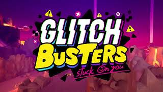 Glitch Busters: Stuck On You