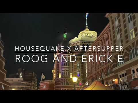 HouseQuake X After Supper | Roog and Erick E