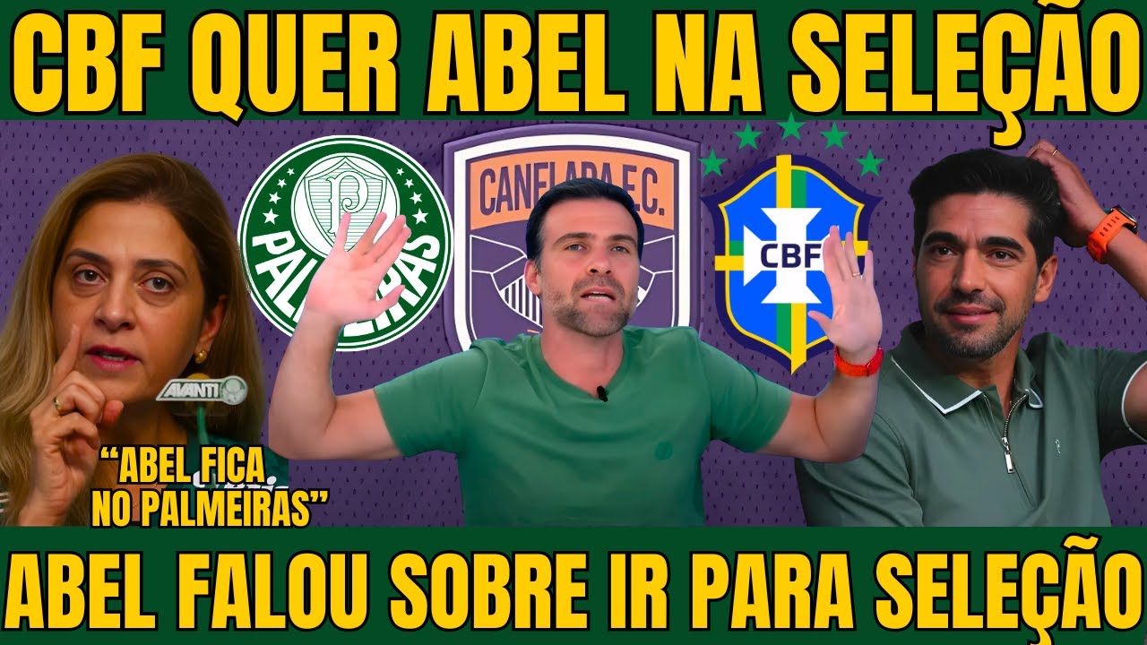 CANELADA! AGORA É OFICIAL CBF QUER ABEL COMO NOVO TECNICO DA SELEÇÃO / NOTICIAS DO PALMEIRAS HOJE