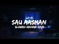 Lo-Fi Sau Aasman | Slowed + Reverb + Rain | Bollywood Lo-Fi to Relax/Work/Study/Chill To