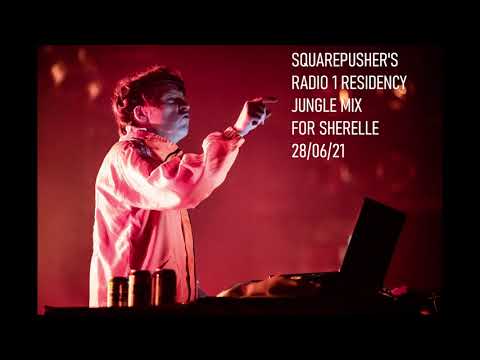 Squarepusher's Radio 1 Residency Jungle Mix for Sherelle 28/06/21