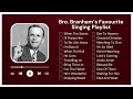 William Branham S Favorite Songs Playlist End Time Message Believers Songs