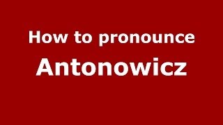 How to pronounce Antonowicz