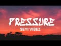 SEYI VIBEZ - PRESSURE (Lyrics video)