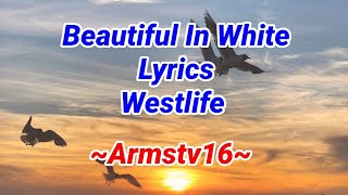 Beautiful In White | Lyrics | Westlife | Armstv16 #beautifulinwhite #lyrics #westlife #armstv16