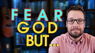 Yes, you should fear God.