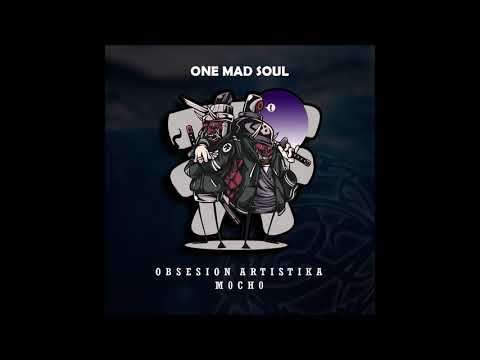 M0ch0 ft Obsesión ArtistiKa  - One Mad Soul