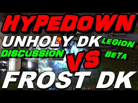 Legion Beta PVP - Unholy Dk vs Frost Dk Discussion. Which is Better ?!?!
