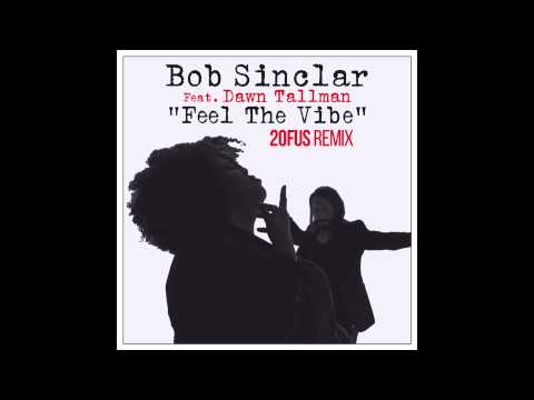 Bob Sinclar feat. Dawn Tallman - Feel The Vibe (2OfUS Remix)