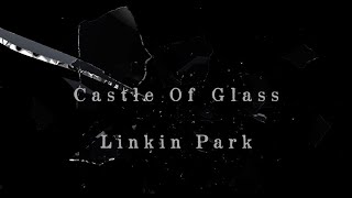 Castle Of Glass || Linkin Park || Lyrics